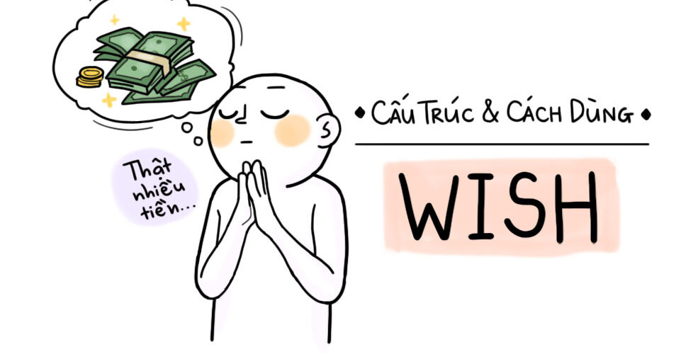 Cấu trúc wish dùng như thế nào? Bài tập về cấu trúc wish